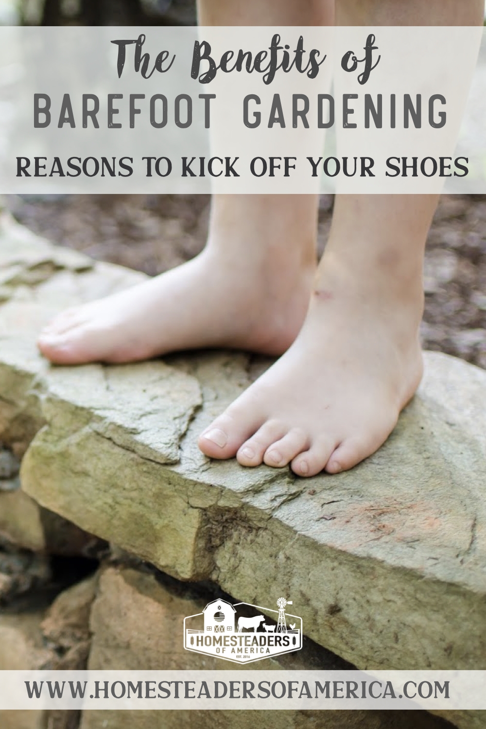The Benefits of Barefoot Gardening - Homesteaders of America